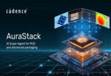 Cadence Launches AuraStack AI Super Agent for PCB & Advanced Packaging AuraStack AI Super Agent